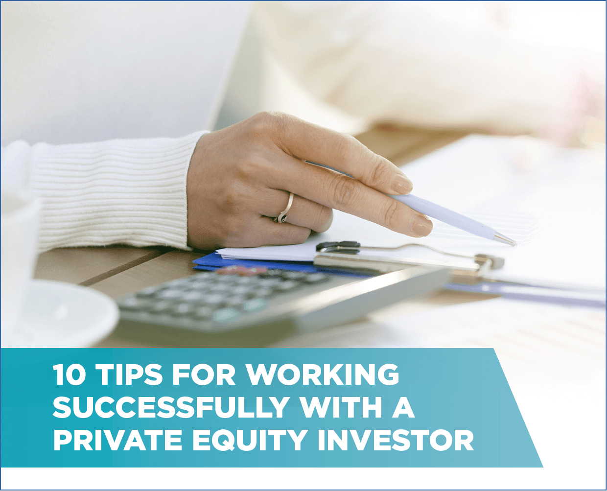 10 Tips for working successfully with a private equity investor
